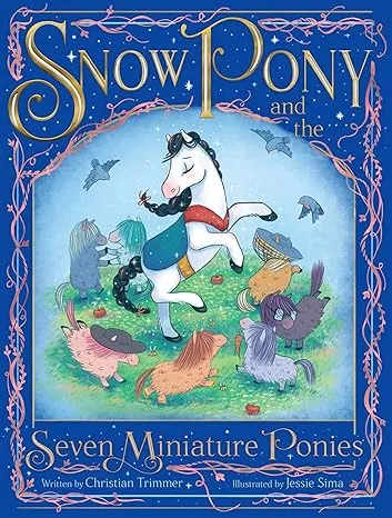 Snow Pony and the Seven Miniature Ponies Book By Christian Trimmer