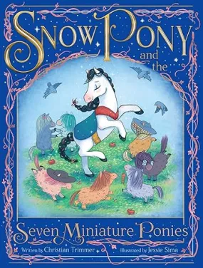 Snow Pony and the Seven Miniature Ponies Book By Christian Trimmer